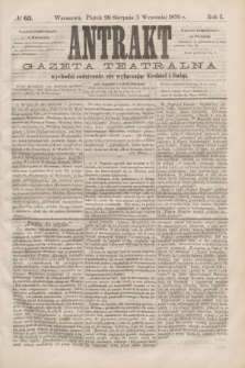 Antrakt : gazeta teatralna : wychodzi codziennie, nie wyłączając niedziel i świąt. R.1, № 63 (1 września 1876)