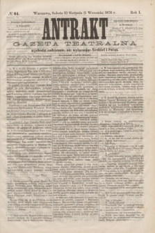 Antrakt : gazeta teatralna : wychodzi codziennie, nie wyłączając niedziel i świąt. R.1, № 64 (2 września 1876)