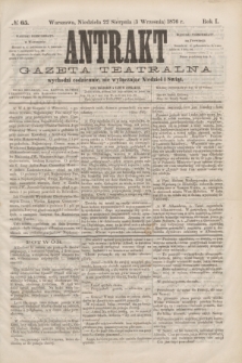 Antrakt : gazeta teatralna : wychodzi codziennie, nie wyłączając niedziel i świąt. R.1, № 65 (3 września 1876)
