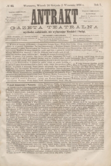 Antrakt : gazeta teatralna : wychodzi codziennie, nie wyłączając niedziel i świąt. R.1, № 67 (5 września 1876)