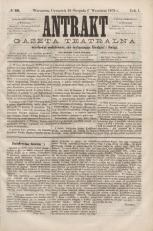 Antrakt : gazeta teatralna : wychodzi codziennie, nie wyłączając niedziel i świąt. R.1, № 69 (7 września 1876)