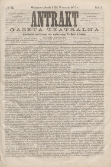 Antrakt : gazeta teatralna : wychodzi codziennie, nie wyłączając niedziel i świąt. R.1, № 75 (13 września 1876)