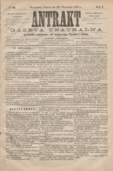 Antrakt : gazeta teatralna : wychodzi codziennie, nie wyłączając niedziel i świąt. R.1, № 84 (22 września 1876)