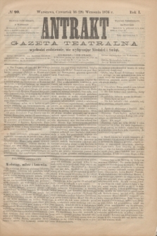 Antrakt : gazeta teatralna : wychodzi codziennie, nie wyłączając niedziel i świąt. R.1, № 90 (28 września 1876)