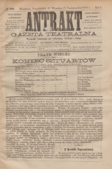Antrakt : gazeta teatralna : wychodzi codziennie, nie wyłączając niedziel i świąt. R.1, № 100 (9 października 1876)