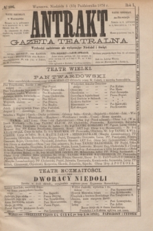 Antrakt : gazeta teatralna : wychodzi codziennie, nie wyłączając niedziel i świąt. R.1, № 106 (15 października 1876)