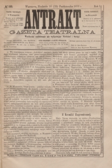 Antrakt : gazeta teatralna : wychodzi codziennie, nie wyłączając niedziel i świąt. R.1, № 113 (22 października 1876)