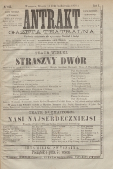 Antrakt : gazeta teatralna : wychodzi codziennie, nie wyłączając niedziel i świąt. R.1, № 115 (24 października 1876)