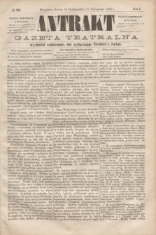 Antrakt : gazeta teatralna : wychodzi codziennie, nie wyłączając niedziel i świąt. R.1, № 133 (11 listopada 1876)
