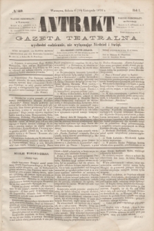 Antrakt : gazeta teatralna : wychodzi codziennie, nie wyłączając niedziel i świąt. R.1, № 140 (18 listopada 1876)