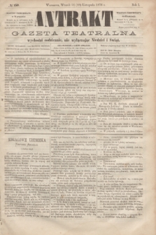 Antrakt : gazeta teatralna : wychodzi codziennie, nie wyłączając niedziel i świąt. R.1, № 150 (28 listopada 1876)