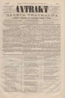 Antrakt : gazeta teatralna : wychodzi codziennie, nie wyłączając niedziel i świąt. R.1, № 162 (10 grudnia 1876)