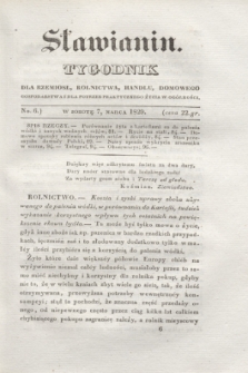 Sławianin : tygodnik dla rzemiosł, rolnictwa, handlu, domowego gospodarstwa i dla potrzeb praktycznego życia w ogólności. [T.1], No. 6 (7 marca 1829)