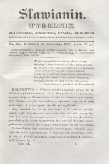 Sławianin : tygodnik dla rzemiosł, rolnictwa, handlu, domowego gospodarstwa i dla potrzeb praktycznego życia w ogólności. T.2, No. 35 (26 września 1829)