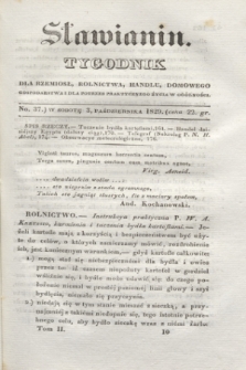 Sławianin : tygodnik dla rzemiosł, rolnictwa, handlu, domowego gospodarstwa i dla potrzeb praktycznego życia w ogólności. T.2, No 37 (3 października 1829)
