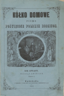 Kółko Domowe : pismo poświęcone polskim rodzinom. R.4, [posz. 1] (kwiecień 1864) + dod. + wkładka