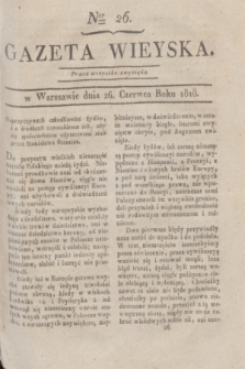 Gazeta Wieyska. [T.2], Ner 26 (26 czerwca 1818)
