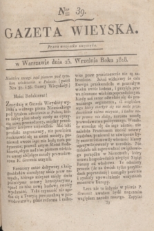 Gazeta Wieyska. [T.2], Ner 39 (25 września 1818)