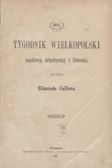 Tygodnik Wielkopolski. R.1, Spis rzeczy zawartych w pierwszym roczniku Tygodnika Wielkopolskiego (1871)