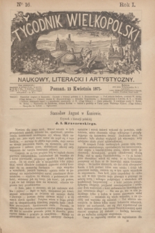 Tygodnik Wielkopolski Naukowy, Literacki i Artystyczny. R.1, nr 16 (15 kwietnia 1871)