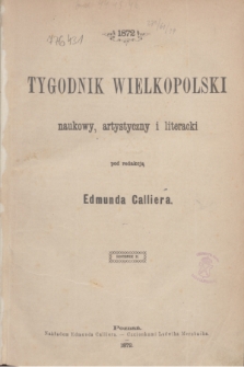 Tygodnik Wielkopolski : czasopismo naukowe, literackie i artystyczne. R.2, Spis rzeczy zawartych w drugim roczniku Tygodnika Wielkopolskiego (1872)