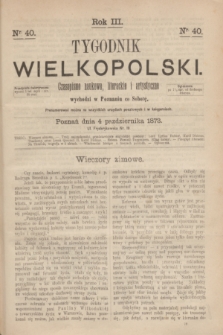Tygodnik Wielkopolski : czasopismo naukowe, literackie i artystyczne. R.3, nr 40 (4 października 1873)