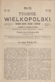 Tygodnik Wielkopolski : czasopismo naukowe, literackie i artystyczne. R.3, nr 50 (13 grudnia 1873)