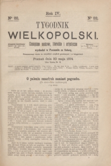 Tygodnik Wielkopolski : czasopismo naukowe, literackie i artystyczne. R.4, nr 22 (30 maja 1874)