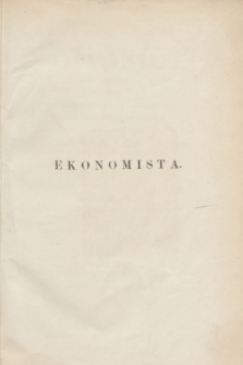Ekonomista : pismo miesięczne poświęcone ekonomice, statystyce i administracji : z dodatkiem tygodniowym informacyjnym, pod nazwą Merkury. R.3, Spis rzeczy zawartych w Ekonomiście za I-sze półrocze 1867 r.