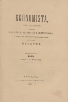 Ekonomista : pismo miesięczne poświęcone ekonomice, statystyce i administracji : z dodatkiem tygodniowym informacyjnym, pod nazwą Merkury. R.5, z. 9 (wrzesień 1869)