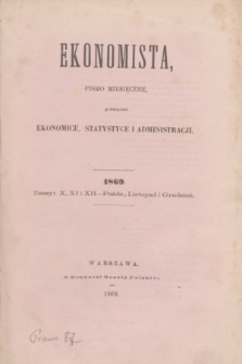 Ekonomista : pismo miesięczne poświęcone ekonomice, statystyce i administracji. R.5, z. 10/11/12 (październik/listopad/grudzień 1869)