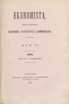 Ekonomista : pismo poświęcone ekonomice, statystyce i administracji. R.6, z. 7 (lipiec 1871)
