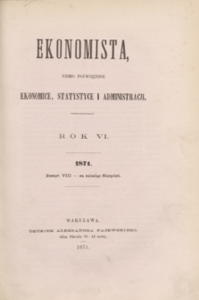 Ekonomista : pismo poświęcone ekonomice, statystyce i administracji. R.6, z. 8 (sierpień 1871)