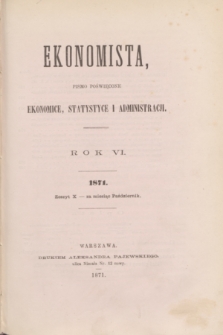 Ekonomista : pismo poświęcone ekonomice, statystyce i administracji. R.6, z. 10 (październik 1871)