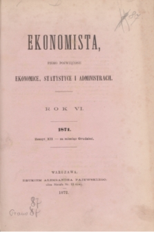 Ekonomista : pismo poświęcone ekonomice, statystyce i administracji. R.6, z. 12 (grudzień 1871)