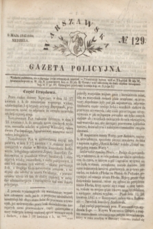 Warszawska Gazeta Policyjna. 1847, № 129 (9 maja)