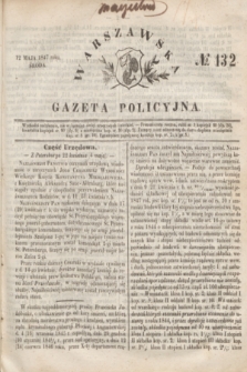 Warszawska Gazeta Policyjna. 1847, № 132 (12 maja)