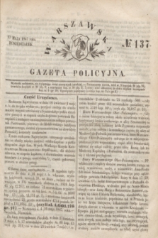 Warszawska Gazeta Policyjna. 1847, № 137 (17 maja)