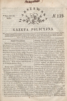 Warszawska Gazeta Policyjna. 1847, № 139 (19 maja)