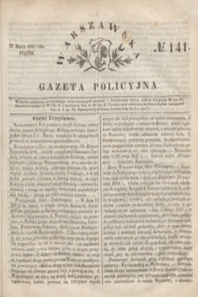 Warszawska Gazeta Policyjna. 1847, № 141 (21 maja)