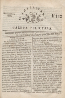 Warszawska Gazeta Policyjna. 1847, No 142 (22 maja)