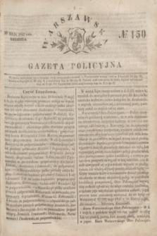 Warszawska Gazeta Policyjna. 1847, № 150 (30 maja)