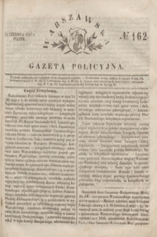 Warszawska Gazeta Policyjna. 1847, № 162 (11 czerwca)