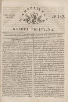 Warszawska Gazeta Policyjna. 1847, No 182 (1 lipca)