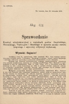 [Kadencja VIII, sesja II, al. 624] Alegata do Sprawozdań Stenograficznych z Drugiej Sesyi Ósmego Peryodu Sejmu Krajowego Królestwa Galicyi i Lodomeryi z Wielkiem Księstwem Krakowskiem z roku 1905. Alegat 624