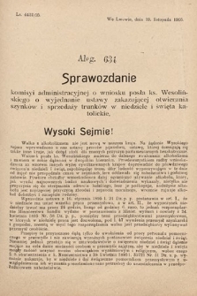 [Kadencja VIII, sesja II, al. 634] Alegata do Sprawozdań Stenograficznych z Drugiej Sesyi Ósmego Peryodu Sejmu Krajowego Królestwa Galicyi i Lodomeryi z Wielkiem Księstwem Krakowskiem z roku 1905. Alegat 634