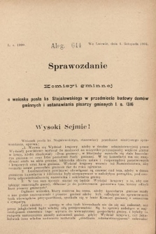 [Kadencja VIII, sesja II, al. 644] Alegata do Sprawozdań Stenograficznych z Drugiej Sesyi Ósmego Peryodu Sejmu Krajowego Królestwa Galicyi i Lodomeryi z Wielkiem Księstwem Krakowskiem z roku 1905. Alegat 644