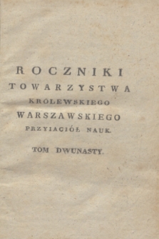 Roczniki Towarzystwa Królewskiego Warszawskiego Przyiaciół Nauk. T.12 (1818) + wkładka