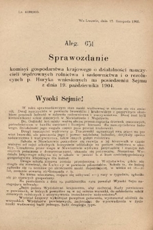 [Kadencja VIII, sesja II, al. 651] Alegata do Sprawozdań Stenograficznych z Drugiej Sesyi Ósmego Peryodu Sejmu Krajowego Królestwa Galicyi i Lodomeryi z Wielkiem Księstwem Krakowskiem z roku 1905. Alegat 651