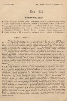 [Kadencja VIII, sesja II, al. 668] Alegata do Sprawozdań Stenograficznych z Drugiej Sesyi Ósmego Peryodu Sejmu Krajowego Królestwa Galicyi i Lodomeryi z Wielkiem Księstwem Krakowskiem z roku 1905. Alegat 668